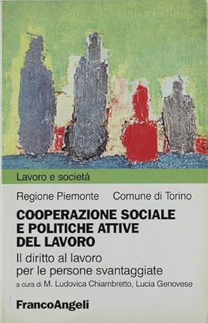 COOPERAZIONE SOCIALE E POLITICHE ATTIVE DEL LAVORO. Il diritto al lavoro per le persone svantaggi...