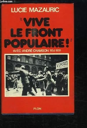 Seller image for Vive le Front Populaire" avec Andr Chamson, 1934 - 1939 for sale by Le-Livre