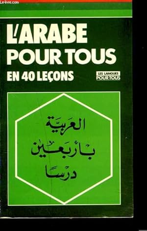 Seller image for L'ARABE POUR TOUS EN 40 LECONS. for sale by Le-Livre