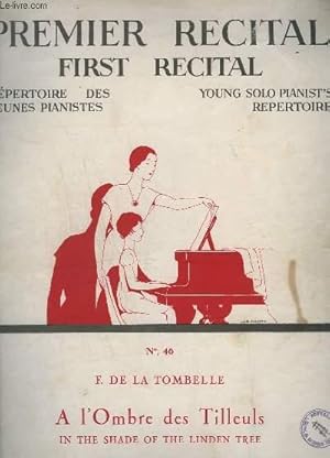 Imagen del vendedor de PREMIER RECITAL / FIRST RECITAL - REPERTOIRE DES JEUNES PIANISTES / YOUNG SOLO PIANIST'S REPERTOIRE - N46 : A L'OMBRE DES TILLEUILS / IN THE SHADE OF THE LINDEN TREE. a la venta por Le-Livre