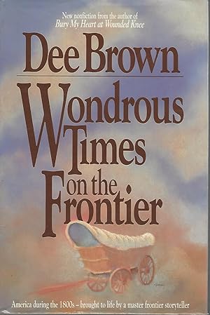Seller image for Wondrous Times on the Frontier for sale by Dorley House Books, Inc.