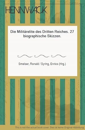 Seller image for Die Militrelite des Dritten Reiches. 27 biographische Skizzen. for sale by HENNWACK - Berlins grtes Antiquariat