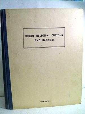 Hindu Religion, Customs and Manners Describing the Customs and Manners, Religious, Social and Dom...