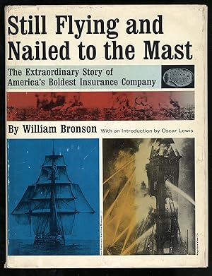 Bild des Verkufers fr Still Flying and Nailed to the Mast: The Extraordinary Story of America's Boldest Insurance Company zum Verkauf von Between the Covers-Rare Books, Inc. ABAA