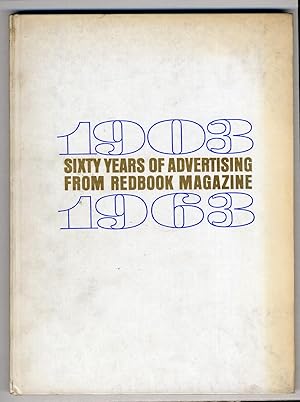 Immagine del venditore per Sixty Years of Advertising from Redbook Magazine: Souvenir Book on the Occasion of Redbook's Sixtieth Anniversary 1903-1963 venduto da Between the Covers-Rare Books, Inc. ABAA