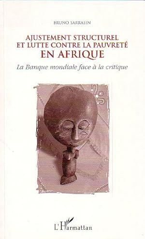 Image du vendeur pour Ajustement structurel et lutte contre la pauvret en Afrique - la banque mondiale face  la critique - mis en vente par Le Petit Livraire