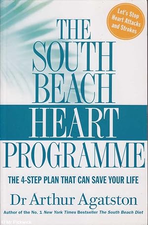 Seller image for The South Beach Heart Programme: The 4-step Plan that Can Save Your Life for sale by Mr Pickwick's Fine Old Books