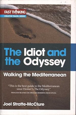 Seller image for The Idiot and the Odyssey: Walking the Mediterranean for sale by Mr Pickwick's Fine Old Books