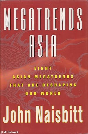 Image du vendeur pour Megatrends Asia: Eight Asian megatrends that are reshaping our world mis en vente par Mr Pickwick's Fine Old Books