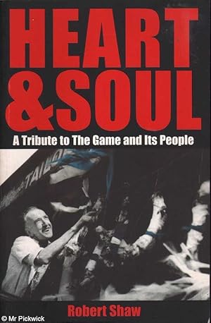 Seller image for Heart and Soul: A Tribute to the Game and Its People for sale by Mr Pickwick's Fine Old Books
