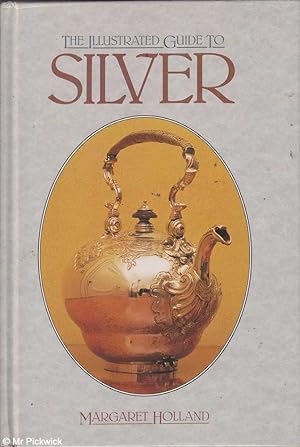 Seller image for The illustrated guide to silver for sale by Mr Pickwick's Fine Old Books