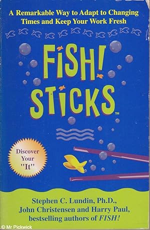 Seller image for Fish! Sticks A Remarkable Way to Adapt to Changing Times and Keep Your Work Fresh for sale by Mr Pickwick's Fine Old Books