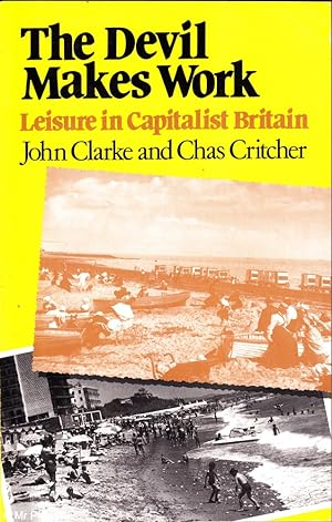 Seller image for The Devil Makes Work: Leisure in Capitalist Britain for sale by Mr Pickwick's Fine Old Books