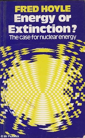 Seller image for Energy or extinction? The case for nuclear energy for sale by Mr Pickwick's Fine Old Books