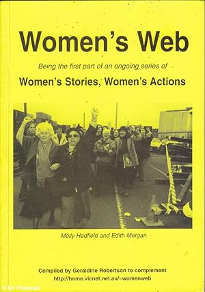 Women's web: Being the first of an ongoing series of women's stories, women's actions