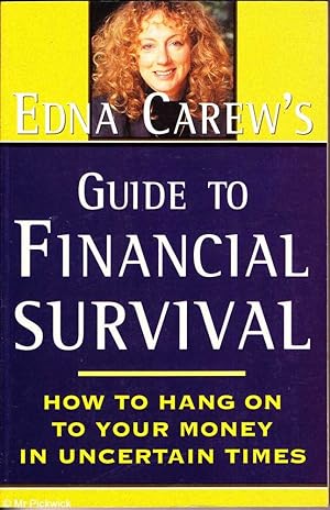 Seller image for Edna Carew's Guide to Financial Survival: How to Hang on to Your Money in Uncertain Times for sale by Mr Pickwick's Fine Old Books