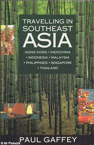 Image du vendeur pour Travelling in Southeast Asia: Hong Kong, Indochina, Indonesia, Malaysia, Philippines, Singapore, Thailand mis en vente par Mr Pickwick's Fine Old Books