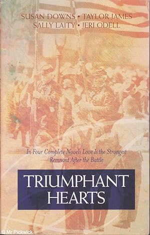 Seller image for Triumphant Hearts: Love Is the Strongest Remnant after the Battle in Four Complete Novels for sale by Mr Pickwick's Fine Old Books