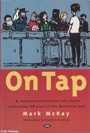 Seller image for On tap: A cavalcade of trivia and and tall stories celebrating 200 years of the Australian pub for sale by Mr Pickwick's Fine Old Books