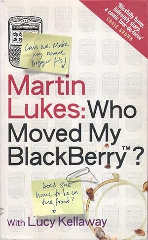 Immagine del venditore per Martin Lukes : Who Moved My Blackberry? venduto da Mr Pickwick's Fine Old Books