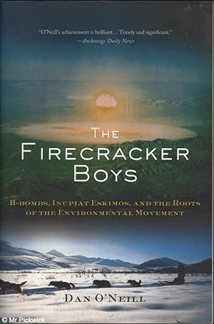 Seller image for The Firecracker Boys: H-bombs, Inupiat Eskimos and the roots of the environmental movement for sale by Mr Pickwick's Fine Old Books