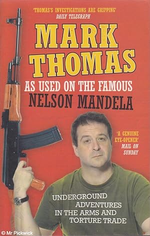 Seller image for As used on the famous Nelson Mandela: Underground adventures in the arms and torture trade for sale by Mr Pickwick's Fine Old Books