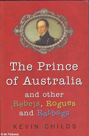 Seller image for The Prince of Australia and other rebels, rogues and ratbags for sale by Mr Pickwick's Fine Old Books