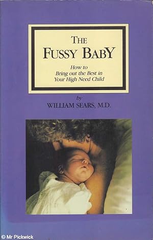 Seller image for Fussy Baby: How to Bring out the Best in Your High Need Child for sale by Mr Pickwick's Fine Old Books
