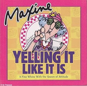 Seller image for Maxine yelling it like it is: A fine whine with the queen of attitude for sale by Mr Pickwick's Fine Old Books