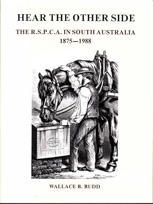 Seller image for Hear the Other Side: A History of the Royal Society for the Prevention of Cruelty to Animals in South Australia 1875-1988 for sale by Mr Pickwick's Fine Old Books