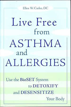 Seller image for Live free from asthma and allergies: Use the BioSET system to detoxify and desensitize your body for sale by Mr Pickwick's Fine Old Books