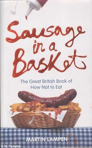 Seller image for Sausage in a basket: The great British book of how not to eat for sale by Mr Pickwick's Fine Old Books
