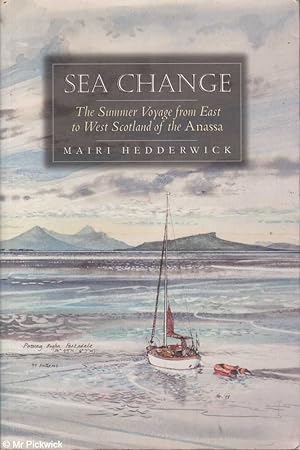 Immagine del venditore per Sea Change (2001): The Summer Voyage from East to West Scotland of the Anassa venduto da Mr Pickwick's Fine Old Books