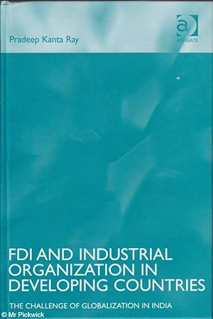 Image du vendeur pour FDI and industrial organization in developing countries: The challenge of globalization in India mis en vente par Mr Pickwick's Fine Old Books