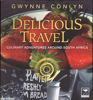 Seller image for Delicious Travel: Culinary Adventures Around South Africa for sale by Mr Pickwick's Fine Old Books