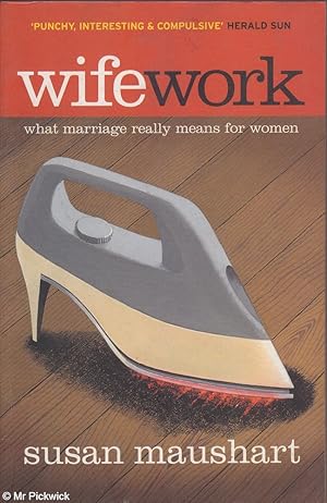 Wifework: What Marriage Really Means for Women