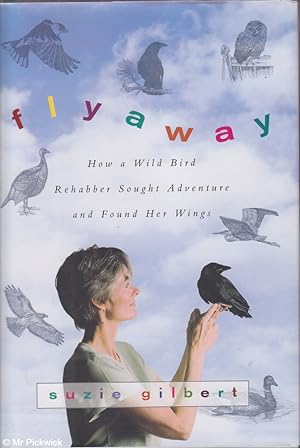 Seller image for Flyaway: How a wild bird rehabber sought adventure and found her wings for sale by Mr Pickwick's Fine Old Books