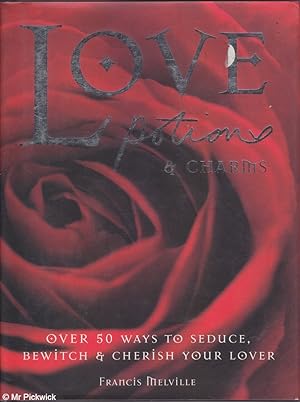 Seller image for Love Potions & Charms: 50 Ways to Seduce, Bewitch & Cherish Your Lover for sale by Mr Pickwick's Fine Old Books