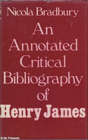 Imagen del vendedor de An Annotated Critical Bibliography of Henry James a la venta por Mr Pickwick's Fine Old Books