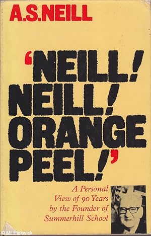 Neill! Neill! Orange peel!: A personal view of ninety years