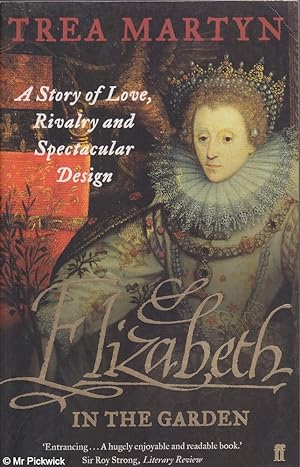 Seller image for Elizabeth in the Garden: A Story of Love, Rivalry and Spectacular Design for sale by Mr Pickwick's Fine Old Books