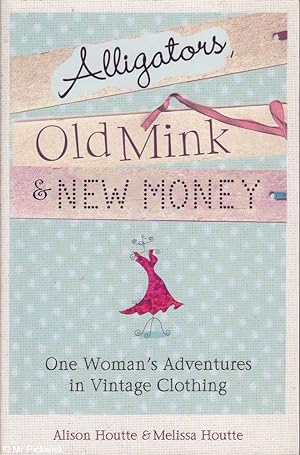 Seller image for Alligators, old mink & new money (Softcover): One woman's adventures in vintage clothing for sale by Mr Pickwick's Fine Old Books