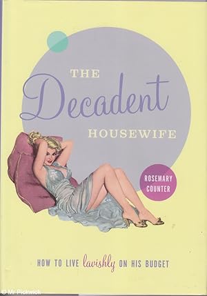 Decadent Housewife: How to Live Lavishly on His Budget