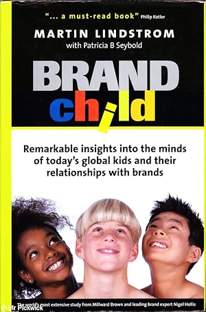 Image du vendeur pour Brandchild: Remarkable insights into the minds of today's global kids and their relationships with brands mis en vente par Mr Pickwick's Fine Old Books