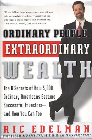 Seller image for Ordinary People, Extraordinary Wealth: The 8 Secrets of How 5,000 Ordinary Americans Became Successful Investors -- and How You Can Too! for sale by Mr Pickwick's Fine Old Books