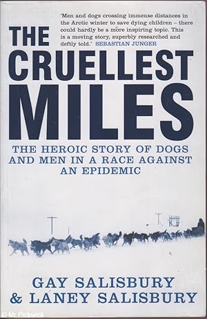 Imagen del vendedor de The Cruellest Miles: The Heroic Story of Dogs and Men in a Race Against an Epidemic a la venta por Mr Pickwick's Fine Old Books