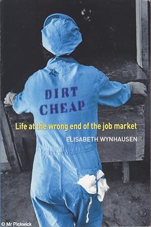 Seller image for Dirt cheap: Life at the wrong end of the job market for sale by Mr Pickwick's Fine Old Books