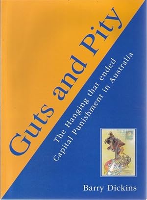 Seller image for Guts And Pity. The Hanging that ended Capital Punishment in Australia. for sale by Time Booksellers