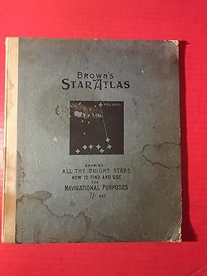 Brown's Star Atlas Showing All the Bright Stars with Full Instructions How to Find and Use Them f...