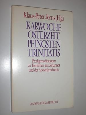 Bild des Verkufers fr Karwoche, Osterzeit, Pfingsten, Trinitatis. Predigtmeditationen zu Textreihen aus Johannes und der Apostelgeschichte. zum Verkauf von Stefan Kpper